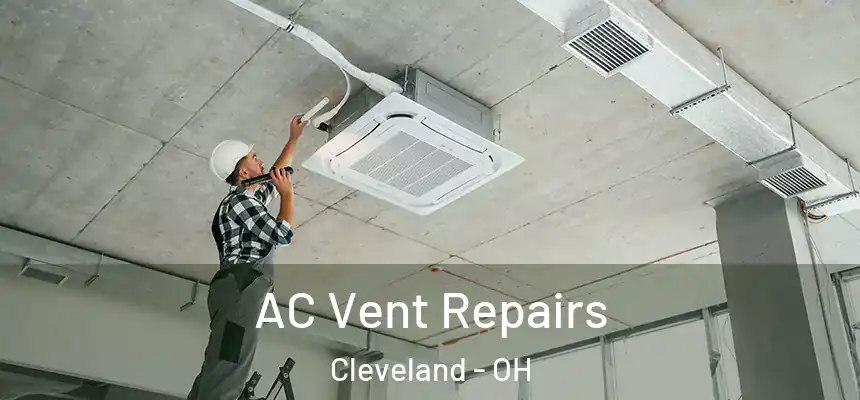 AC Vent Repairs Cleveland - OH