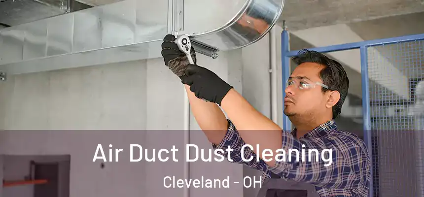 Air Duct Dust Cleaning Cleveland - OH