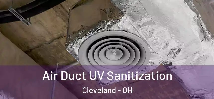 Air Duct UV Sanitization Cleveland - OH