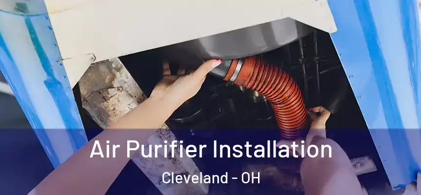 Air Purifier Installation Cleveland - OH