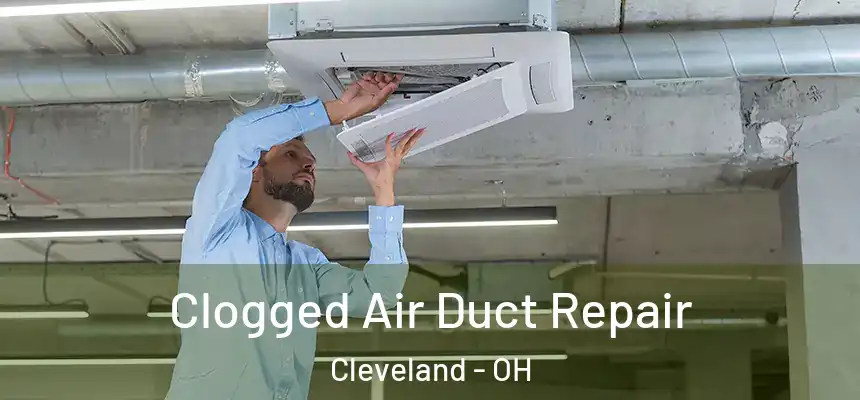 Clogged Air Duct Repair Cleveland - OH