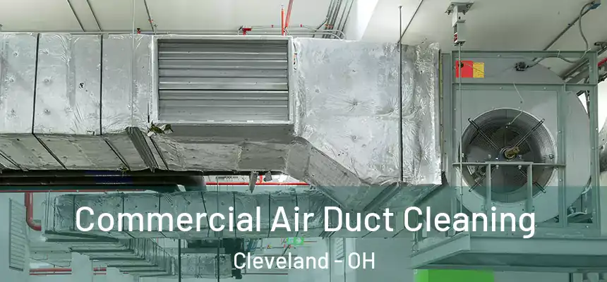 Commercial Air Duct Cleaning Cleveland - OH