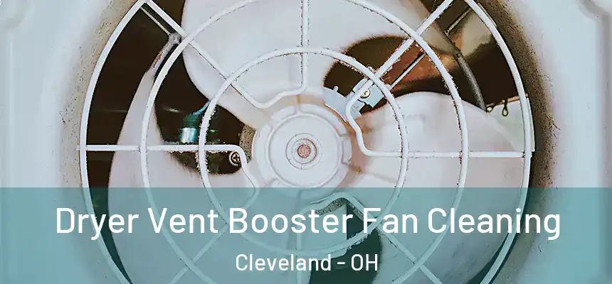 Dryer Vent Booster Fan Cleaning Cleveland - OH