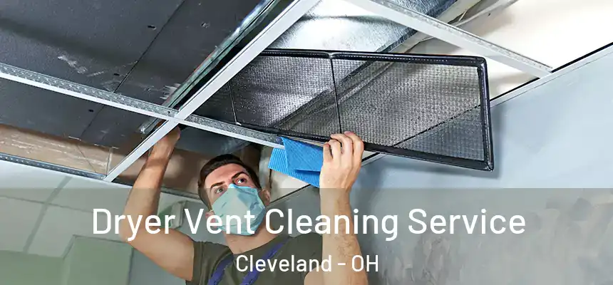 Dryer Vent Cleaning Service Cleveland - OH