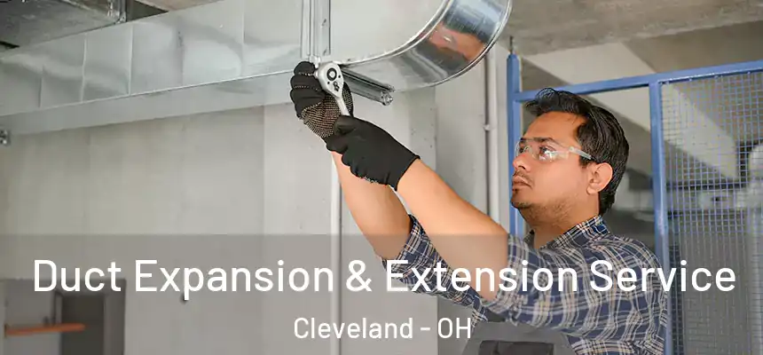 Duct Expansion & Extension Service Cleveland - OH