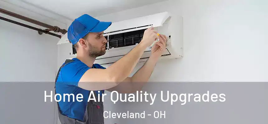 Home Air Quality Upgrades Cleveland - OH