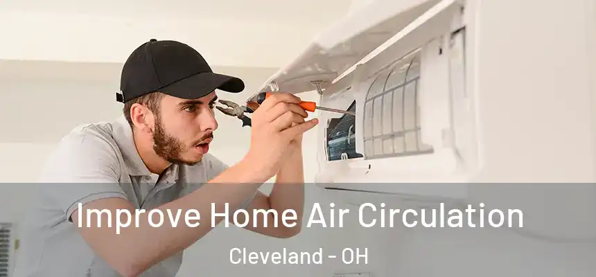 Improve Home Air Circulation Cleveland - OH