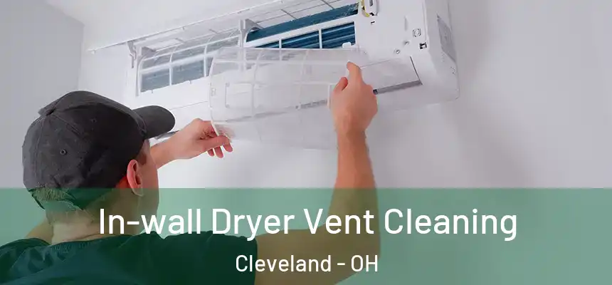 In-wall Dryer Vent Cleaning Cleveland - OH