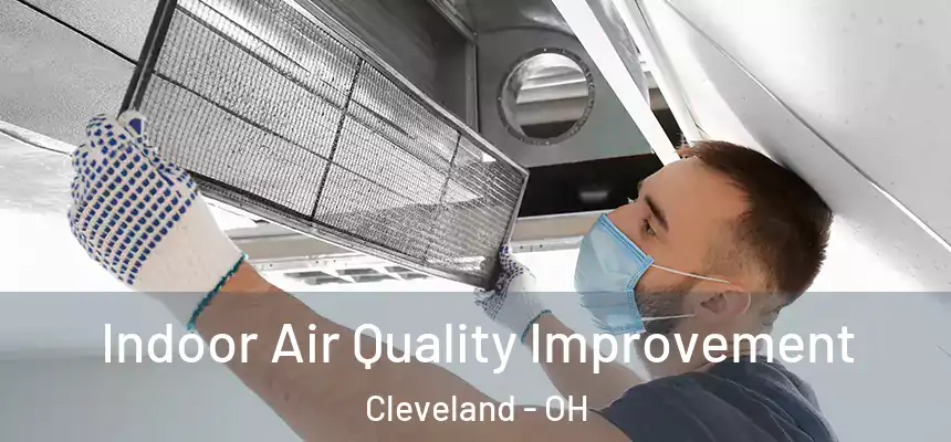 Indoor Air Quality Improvement Cleveland - OH