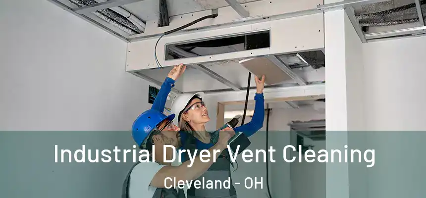 Industrial Dryer Vent Cleaning Cleveland - OH