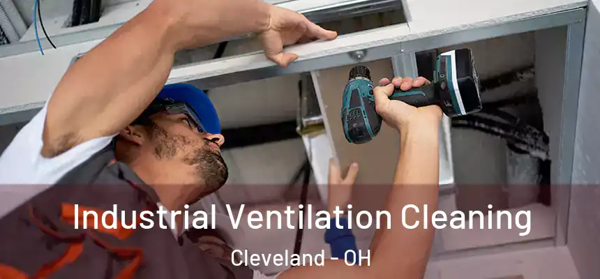 Industrial Ventilation Cleaning Cleveland - OH