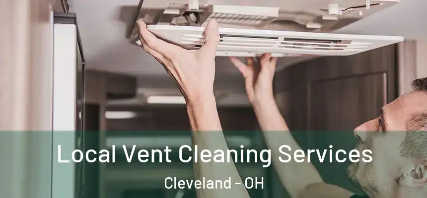 Local Vent Cleaning Services Cleveland - OH