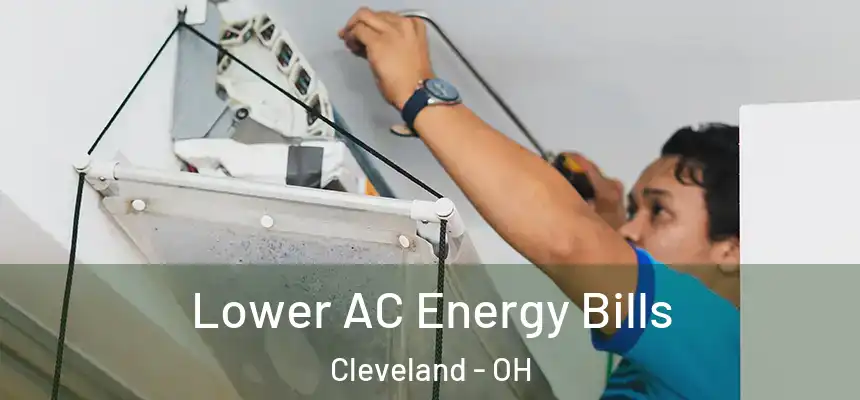 Lower AC Energy Bills Cleveland - OH