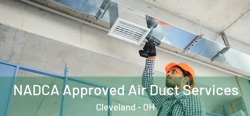 NADCA Approved Air Duct Services Cleveland - OH