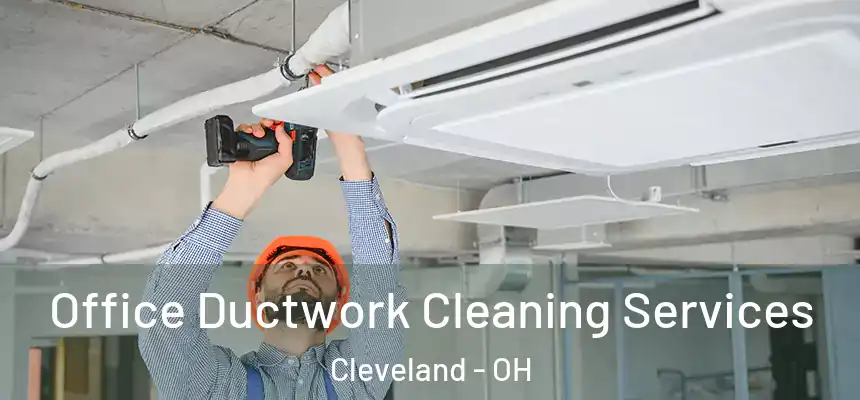 Office Ductwork Cleaning Services Cleveland - OH