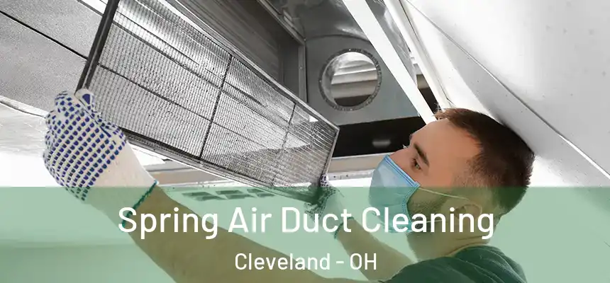 Spring Air Duct Cleaning Cleveland - OH
